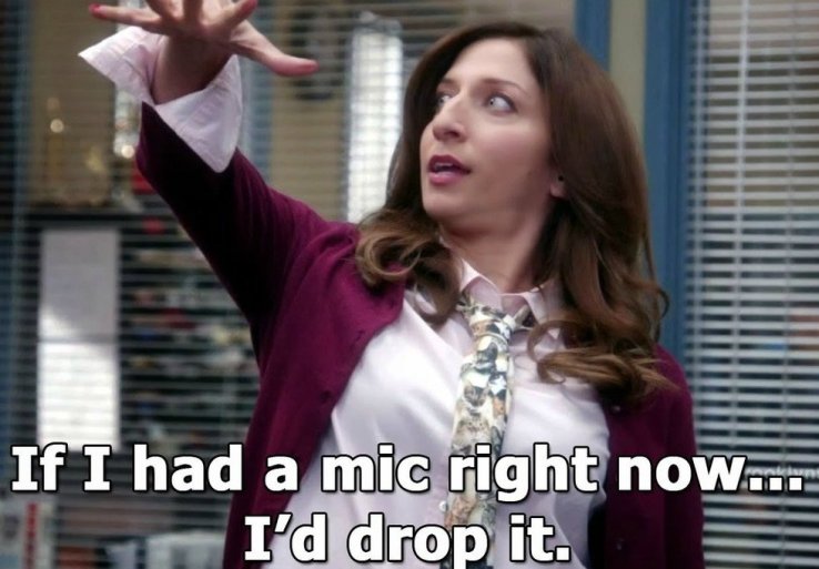 Gina: if I had a mic right now... I'd drop it.